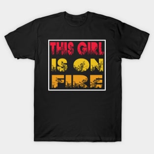 This Girl Is On Fire T-Shirt